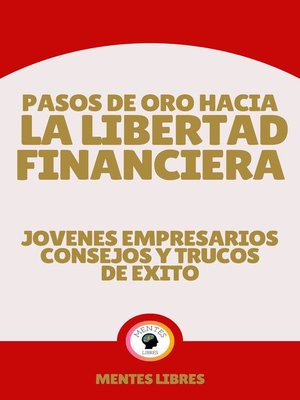 cover image of Pasos de oro Hacia la Libertad Financiera--Jovenes Empresarios Consejos y Trucos de Éxito